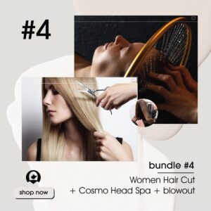 (Bundle 4) Women Hair Cut + Cosmo Head Spa + Blowout