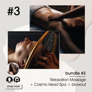 (Bundle 3) Relaxation Massage + Cosmo Head Spa + Blowout